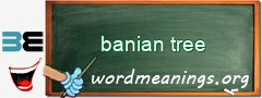 WordMeaning blackboard for banian tree